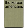 The Korean Americans door Jennifer C. Martin