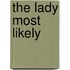 The Lady Most Likely