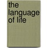The Language of Life door Professor National Academy of Sciences
