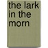 The Lark in the Morn