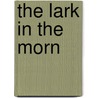The Lark in the Morn door Elfrida Vipont