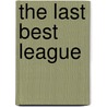 The Last Best League door James C. Collins