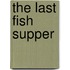 The Last Fish Supper