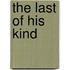 The Last of His Kind