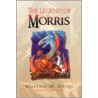 The Legend Of Morris door Mustafa M. Sediqi (edited by: Megan Bald