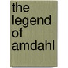 The Legend of Amdahl by Jeffrey L. Rodengen