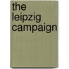 The Leipzig Campaign door Frederic Natusch Maude