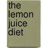 The Lemon Juice Diet by Theresa Cheung