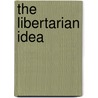 The Libertarian Idea door Jan Narveson