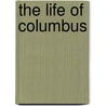 The Life Of Columbus door Sir Helps Arthur