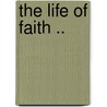 The Life Of Faith .. door Thomas Cogswell Upham