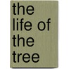 The Life Of The Tree door Nonie Tanner