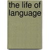 The Life of Language door Sol Steinmetz