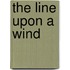 The Line Upon A Wind