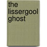 The Lissergool Ghost door Mollie Sharkey-Wilmot
