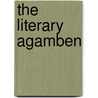 The Literary Agamben door William Watkin