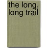 The Long, Long Trail door Max Brand