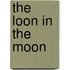The Loon In The Moon