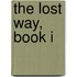 The Lost Way, Book I