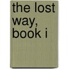The Lost Way, Book I door A.R. McNeilage