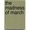 The Madness Of March by Alan Jay Zarembra