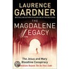 The Magdalene Legacy by Laurence Gardner
