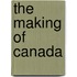 The Making Of Canada