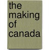 The Making Of Canada door A.G. 1850-1943 Bradley