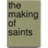 The Making Of Saints