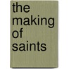 The Making Of Saints door J.F. Hopgood