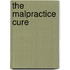 The Malpractice Cure
