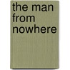 The Man from Nowhere by Smith Bernard