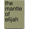 The Mantle Of Elijah by Zangwill Israel