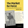 The Market For Force by Deborah D. Avant
