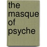 The Masque Of Psyche door Winifred Ayres Hope