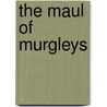 The Maul of Murgleys door Scott Ristau
