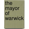 The Mayor Of Warwick door Herbert M. Hopkins
