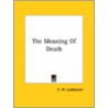 The Meaning Of Death door Charles W. Leadbeater