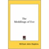 The Meddlings Of Eve door William John Hopkins