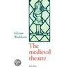 The Medieval Theatre door Glynne Wickham