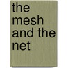 The Mesh and the Net by Martin C. Libicki