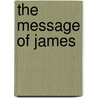 The Message Of James by Alec Motyer