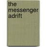 The Messenger Adrift door Joel Pierson