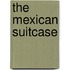 The Mexican Suitcase