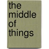 The Middle Of Things door S. Fletcher J.