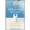 The Milkshake Moment door Steven S. Little