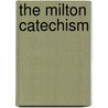 The Milton Catechism door . Anonymous