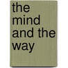 The Mind and the Way by Ajahn Sumedho