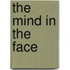 The Mind in the Face door William McDowall