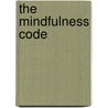 The Mindfulness Code door Donald Altman